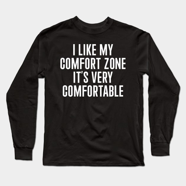 I Like My Comfort Zone Long Sleeve T-Shirt by n23tees